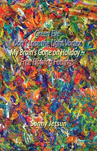 Green Eve * Don't Lose the Light Vortex * My Brain's Gone on Holiday