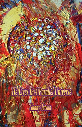 He Lives In A Parallel Universe He Lives In A Parallel Universe von Sunny Jetsun