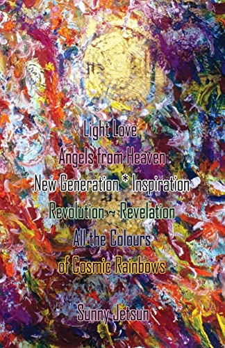 Light Love ~ Angels from Heaven ~ New Generation * Inspiration: Revolution ~ Revelation ~ All the Colours of Cosmic Rainbows Light Love ~ Angels from Heaven ~ New Generation * Inspiration: Revolution ~ Revelation ~ All the Colours of Cosmic Rainbows von Sunny Jetsun