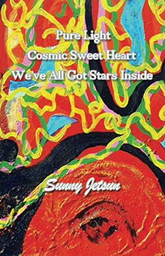 Pure Light ~ Cosmic Sweet Heart ~ We’ve All Got Stars Inside