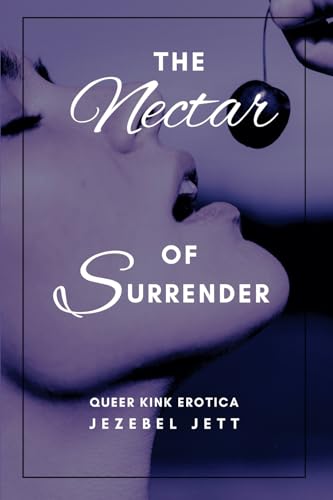 The Nectar of Surrender: Queer Kink Erotica von Maverick Press