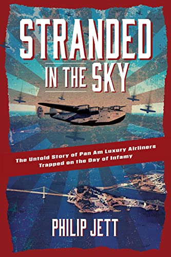 Stranded in the Sky: The Untold Story of Pan Am Luxury Airliners Trapped on the Day of Infamy von Turner