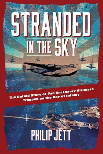 Stranded in the Sky: The Untold Story of Pan Am Luxury Airliners Trapped on the Day of Infamy von Turner