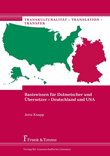 Basiswissen für Dolmetscher und Übersetzer - Deutschland und USA (Transkulturalität – Translation – Transfer) von Frank & Timme