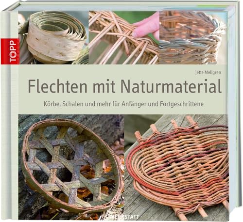 Flechten mit Naturmaterial: Körbe, Schalen und mehr für Anfänger und Fortgeschrittene von Frech