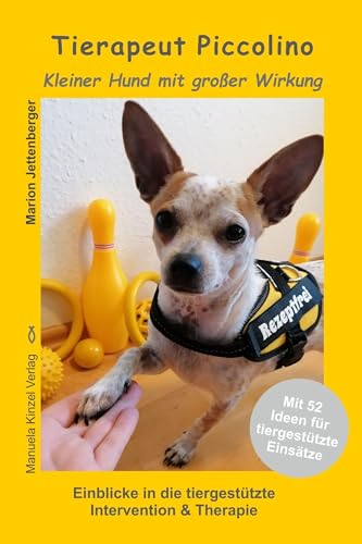 Tierapeut Piccolino - Kleiner Hund mit großer Wirkung: Einblicke in die tiergestützte Intervention & Therapie