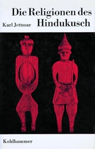 Die Religionen der Menschheit, 36 Bde., Bd.4/1, Die Religionen des Hindukusch: Mit Beitr. v. Jones Schuyler u. Max Klimburg