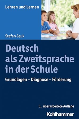 Deutsch als Zweitsprache in der Schule: Grundlagen - Diagnose - Förderung (Lehren und Lernen) von Kohlhammer W.