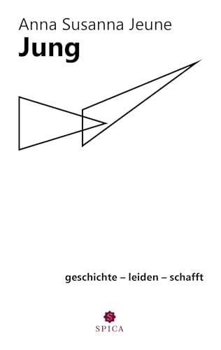 Jung: geschichte - leiden - schafft Jung: geschichte - leiden - schafft von Spica Verlag GmbH