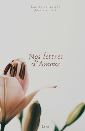 Nos lettres d'Amour (Jardin Fleuri) von Independently published