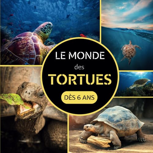 Le Monde des Tortues: Livre documentaire animalier sur les tortues pour les enfants à partir de 6 ans