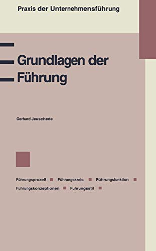 Grundlagen der Führung: Führungsprozeß, Führungskreis, Führungsfunktion, Führungskonzeptionen ― Management by Objectives ― Management by Exception ― ... nach dem Regelkreismodell, Führungsstil von Gabler Verlag