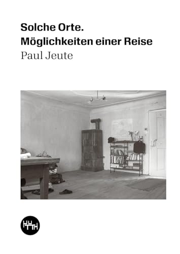 Solche Orte: Möglichkeiten einer Reise (Trottoir Noir Skizzenbücher) von Trottoir Noir