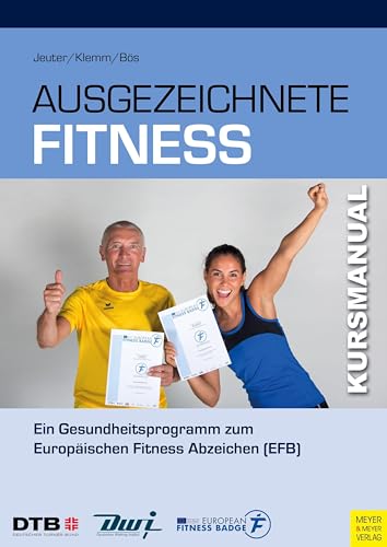 Ausgezeichnete Fitness: Ein kraft- und ausdauerorientiertes Gesundheitsprogramm (Kursmanual)