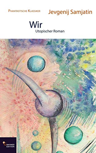 Wir: Utopischer Roman (Phantastische Klassiker) von Ganymed Edition
