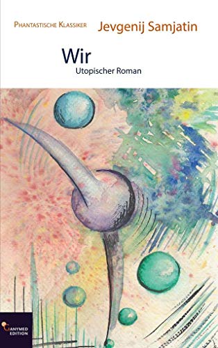 Wir: Utopischer Roman (Phantastische Klassiker) von Ganymed Edition