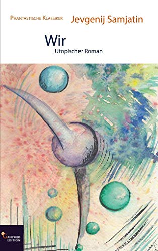 Wir: Utopischer Roman (Phantastische Klassiker) von Ganymed Edition