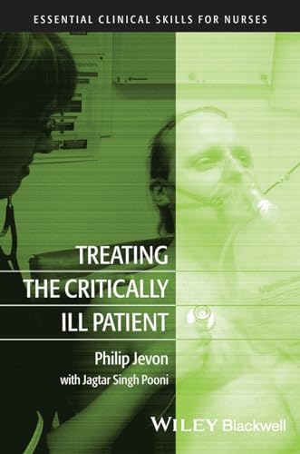 Treating the Critically Ill Patient (Essential Clinical Skills for Nurses)
