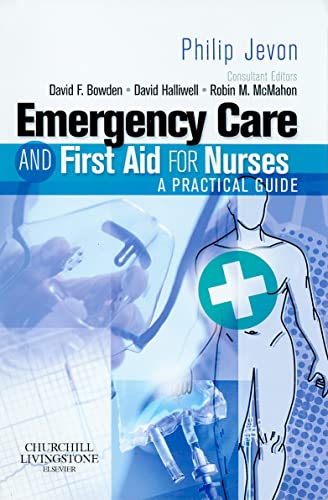 Emergency Care and First Aid for Nurses: A Practical Guide von Churchill Livingstone
