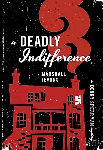 A Deadly Indifference: A Henry Spearman Mystery von Princeton University Press
