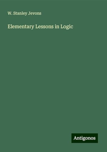 Elementary Lessons in Logic von Antigonos Verlag