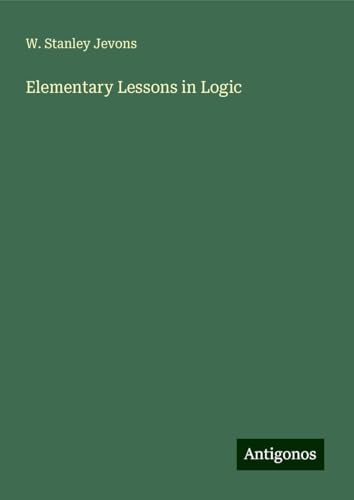 Elementary Lessons in Logic von Antigonos Verlag