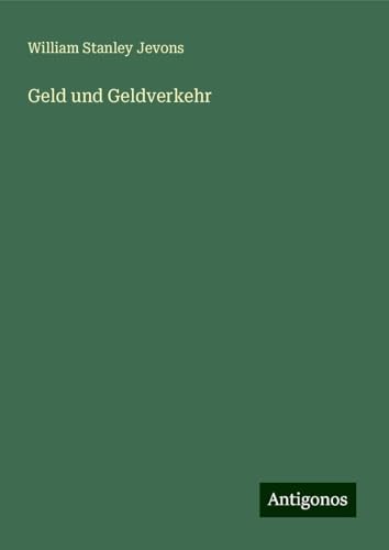 Geld und Geldverkehr von Antigonos Verlag
