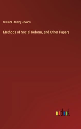 Methods of Social Reform, and Other Papers von Outlook Verlag