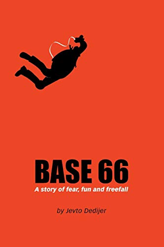 BASE 66: A Story of Fear, Fun, and Freefall von iUniverse