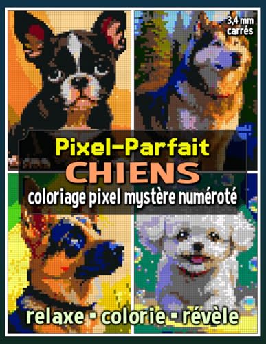 Pixel-Parfait : Chiens – Coloriage Pixel Mystère Numéroté: Livre de Coloriage Pixel pour Adultes et Ados (Pixel Art Coloriage) von Independently published