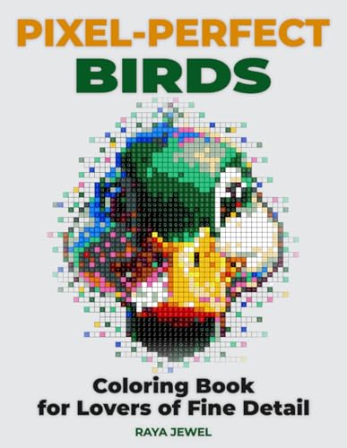 Pixel-Perfect Birds Coloring Book: 36 Challenging Color by Number Illustrations for Lovers of Fine Detail (Color by Pixel Books)
