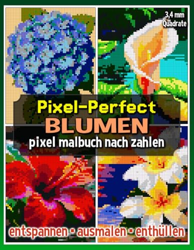 Pixel-Perfect Blumen Pixel Malbuch nach Zahlen: Malbuch für Erwachsene – Pixel für Pixel entspannen (Pixel Art Malbücher) von Independently published