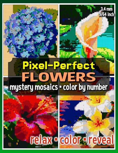 Pixel-Perfect Flowers Mystery Mosaic Color by Number: Pixel Art Coloring Book for Adults and Teens (Mystery Mosaic Coloring Books)