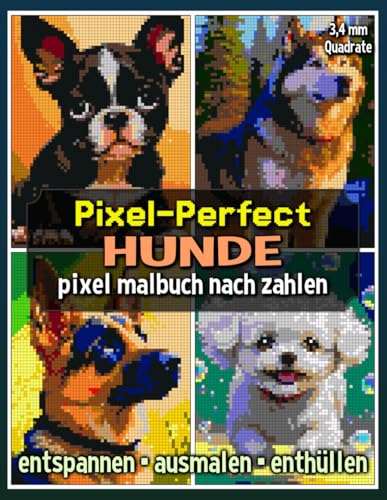 Pixel-Perfect Hunde Pixel Malbuch nach Zahlen: Malbuch für Erwachsene – Pixel für Pixel entspannen (Pixel Art Malbücher) von Independently published