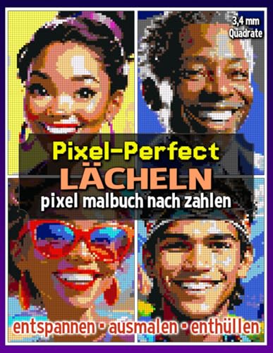 Pixel-Perfect Lächeln Pixel Malbuch nach Zahlen: Malbuch für Erwachsene – Pixel für Pixel entspannen (Pixel Art Malbücher) von Independently published