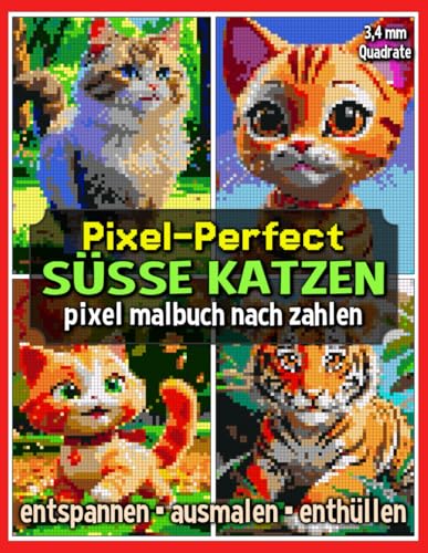 Pixel-Perfect Süße Katzen Pixel Malbuch nach Zahlen: Malbuch für Erwachsene – Pixel für Pixel entspannen (Pixel Art Malbücher) von Independently published