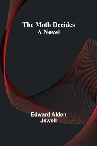 The Moth Decides: A Novel von Alpha Editions