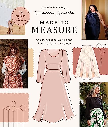 Made to Measure: An Easy Guide to Drafting and Sewing a Custom Wardrobe - 16 Pattern-Free Projects von Quarry Books
