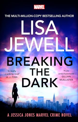 Breaking the Dark: the BRAND NEW addictive Jessica Jones Crime Novel from the Sunday Times bestselling author of None of This is True Breaking the Dark: the BRAND NEW addictive Jessica Jones Crime Novel from the Sunday Times bestselling author of None of This is True