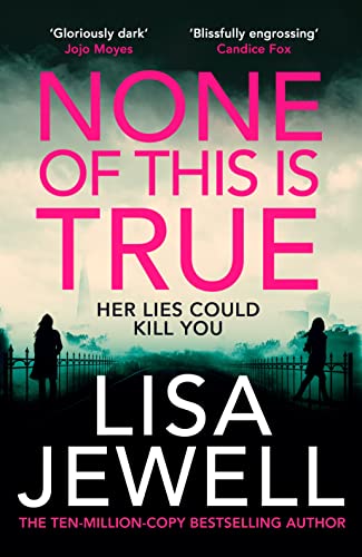 None of This is True: Voted CRIME NOVEL OF THE YEAR 2024, the addictive #1 Sunday Times bestselling psychological thriller