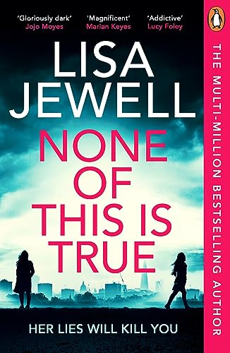 None of This is True: The addictive #1 Sunday Times bestselling psychological thriller from the author of The Family Upstairs