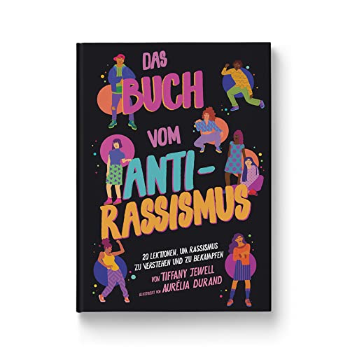 Das Buch vom Antirassismus: 20 Lektionen, um Rassismus zu verstehen und zu bekämpfen. Mitmach-Buch für Jugendliche und Kinder ab 10 Jahren: Vorurteile erkennen, solidarisch und empathisch handeln. von Zuckers Verlag