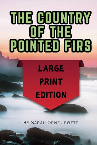 The Country of the Pointed Firs: Large Print Edition The Country of the Pointed Firs: Large Print Edition von Independently published