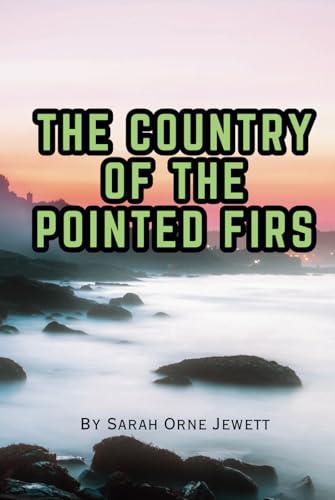 The Country of the Pointed Firs: Remastered Original Classic The Country of the Pointed Firs: Remastered Original Classic von Independently published