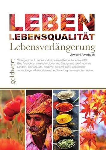 LEBEN: Lebensqualität, Lebensverlängerung: Verlängern Sie ihr Leben und verbessern Sie ihre Lebensqualität LEBEN: Lebensqualität, Lebensverlängerung: Verlängern Sie ihr Leben und verbessern Sie ihre Lebensqualität