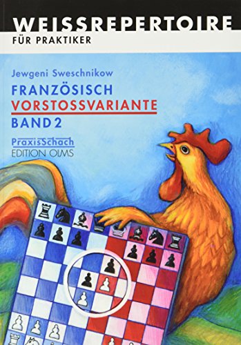 Französisch Vorstossvariante. Weissrepertoire für Praktiker: Französisch Vorstoßvariante. Band 2: BD 2: Meisterkurs. Mit e. Vorw. v. Anatoli Karpow (Praxis Schach)