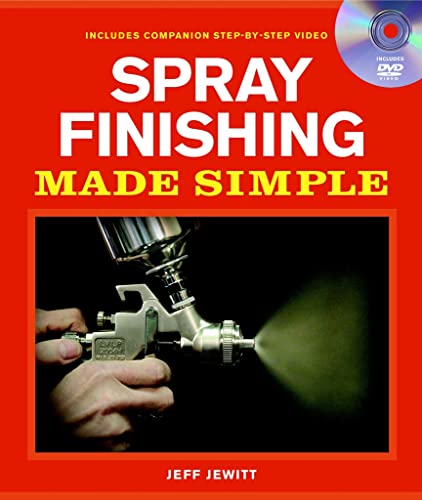 Spray Finishing Made Simple: A Book and Step-By-Step Companion DVD [With DVD] (Made Simple (Taunton Press))