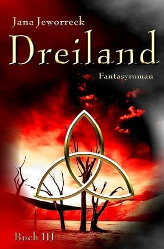 Dreiland III: Drittes Buch der Trilogie (Dreiland-Trilogie)