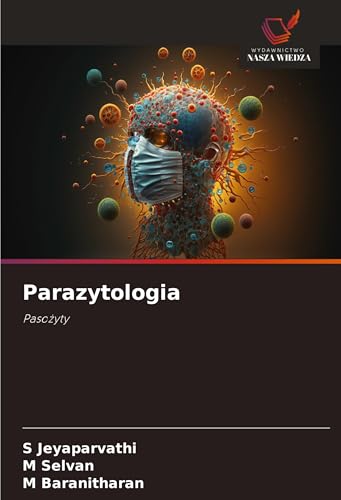 Parazytologia: Paso¿yty von Wydawnictwo Nasza Wiedza