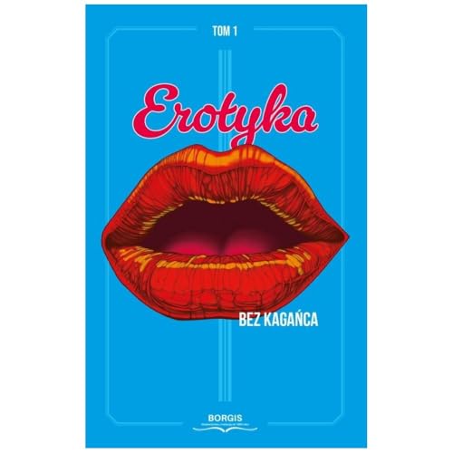 Erotyka bez kagańca Tom 1 Erotyka bez kagańca Tom 1 von Borgis